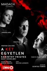 A két egyetlen – Karinthy Frigyes nagy szerelmei